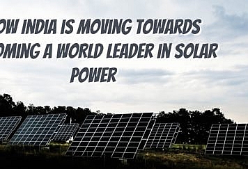How India is Moving Towards Becoming a World Leader in Solar Power