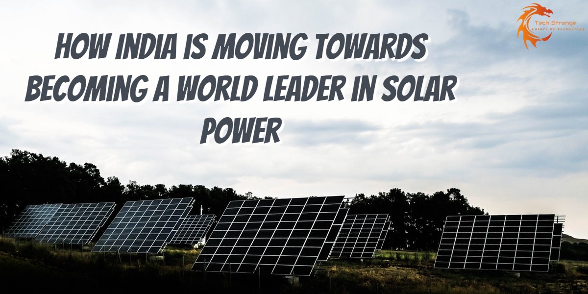 How India is Moving Towards Becoming a World Leader in Solar Power