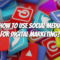 How To Use Social Media For Digital Marketing