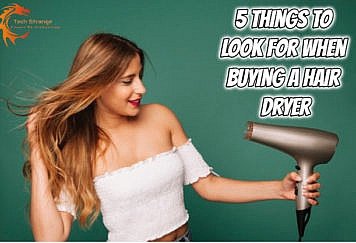 5 Things to Look for When Buying a Hair Dryer - Tech Strange