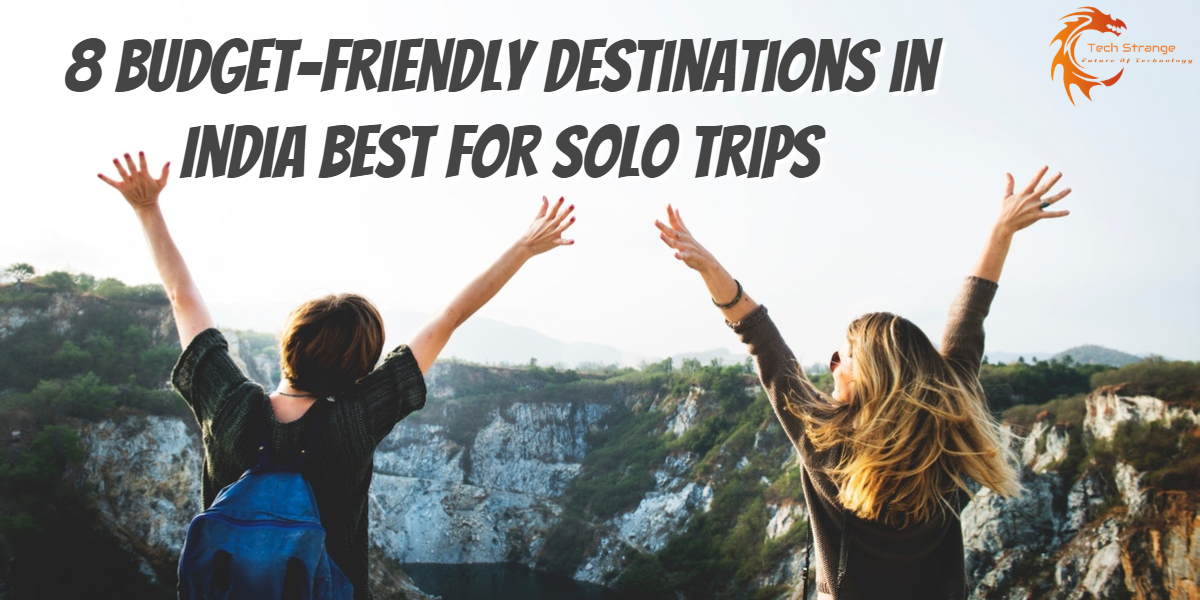 8 Budget-Friendly Destinations in India Best for Solo Trips