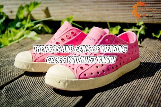 The Pros and Cons of Wearing Crocs You Must Know - Tech Strange
