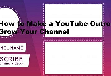 How to Make a YouTube Outro to Grow Your Channel
