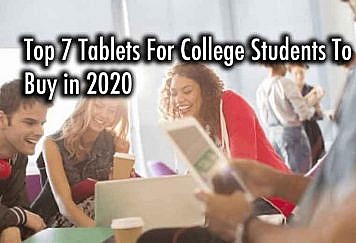 Top 7 Tablets For College Students To Buy in 2020