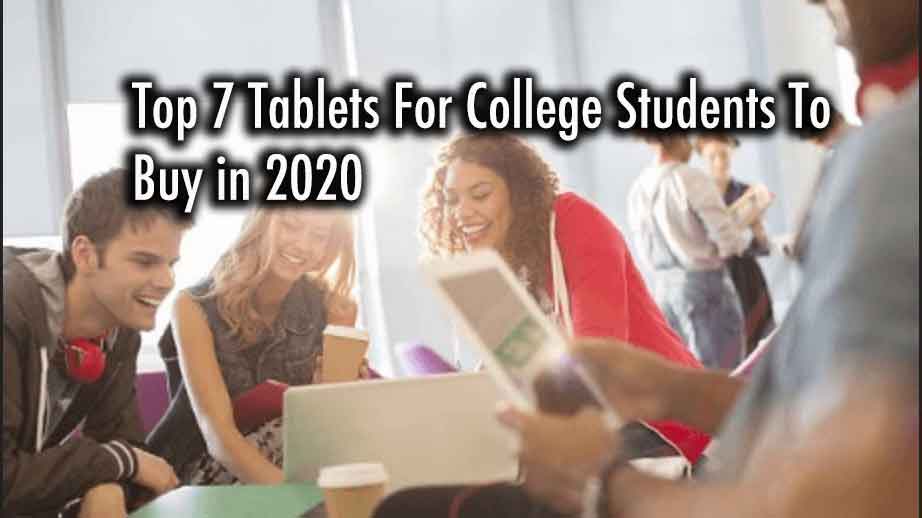 Top 7 Tablets For College Students To Buy in 2020