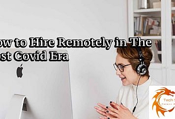 How to Hire Remotely in The Post Covid Era