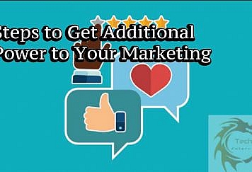 Steps to Get Additional Power to Your Marketing