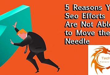 5-Reasons-Your-Seo-Efforts-Are-Not-Able-to-Move-the-Needle