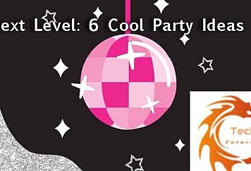 Next-Level-6-Cool-Party-Ideas
