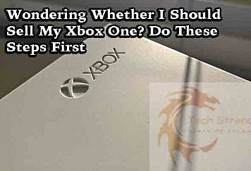 Wondering-Whether-I-Should-Sell-My-Xbox-One--Do-These-Steps-First