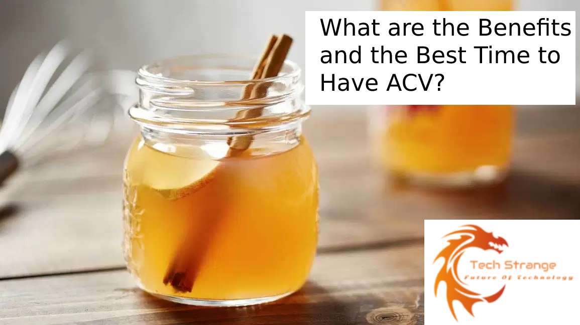 What are the Benefits and the Best Time to Have ACV