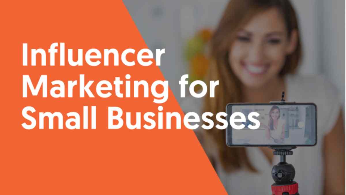 How to Use Influencer Marketing for Small Business