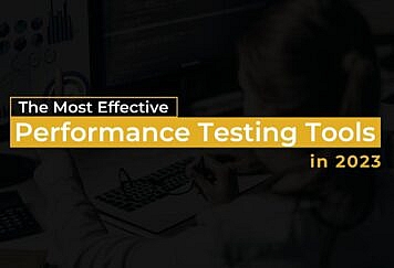 The Most Effective Performance Testing Tools in 2023