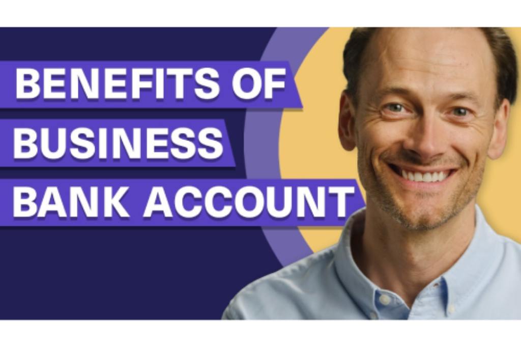 Reasons to Open a Business Bank Account