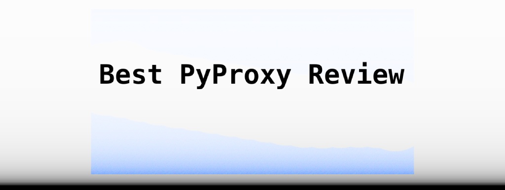Best PyProxy Review