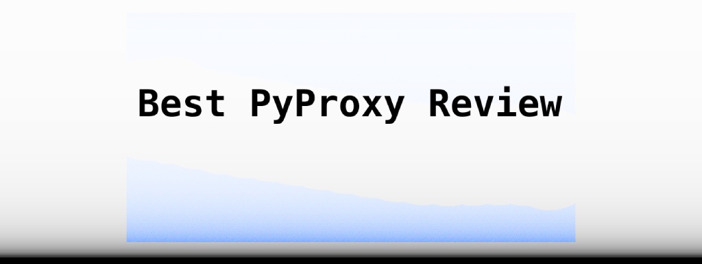 Best PyProxy Review